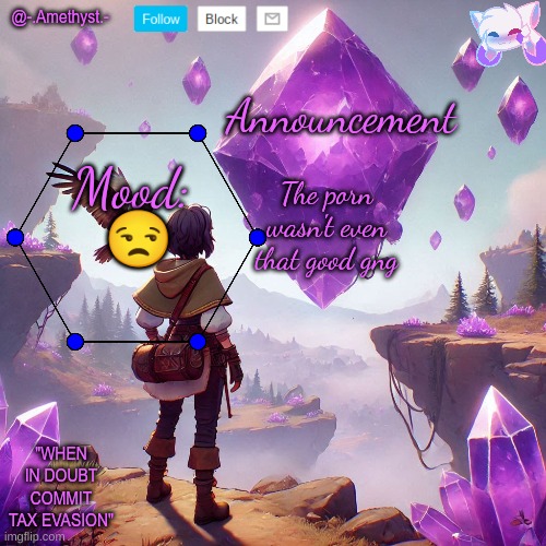 @-.Amethyst.- announcement template | The porn wasn't even that good gng; 😒 | image tagged in - amethyst - announcement template | made w/ Imgflip meme maker