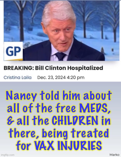 Plus, it’s a break, being away from Hildabeast | Nancy told him about
all of the free MEDS,
& all the CHILDREN in
there, being treated
for VAX INJURIES; Marko | image tagged in memes,hillbilly,the king n queen of evil,celebrated loved worshipped by dems,fjb voters kissmyass,then gotohell | made w/ Imgflip meme maker