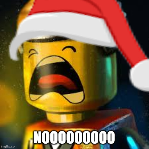 Lego, lego man, | NOOOOOOOOO | image tagged in lego lego man | made w/ Imgflip meme maker