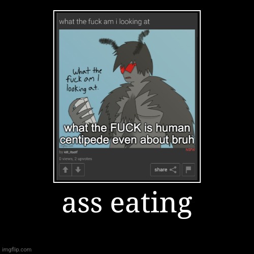 ass eating | | image tagged in demotivationals | made w/ Imgflip demotivational maker