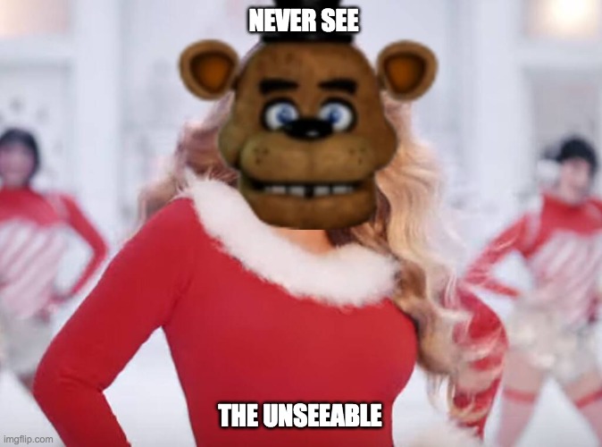 Congratulations, your day has been ruined! | NEVER SEE; THE UNSEEABLE | image tagged in mariah carey all i want for christmas is you | made w/ Imgflip meme maker