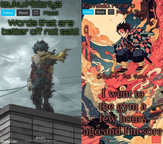 Shared Template with Izuku.Midoriya | Tired; I went to the gym a few hours ago and I'm sore | image tagged in shared template with izuku midoriya | made w/ Imgflip meme maker