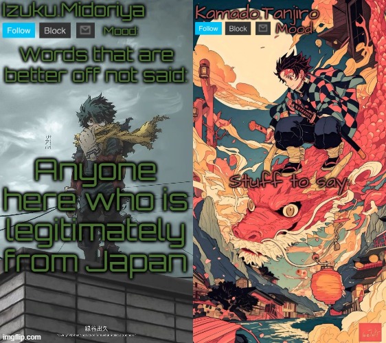 Like anyone using imgflip from Japan? | Anyone here who is legitimately from Japan | image tagged in shared template | made w/ Imgflip meme maker