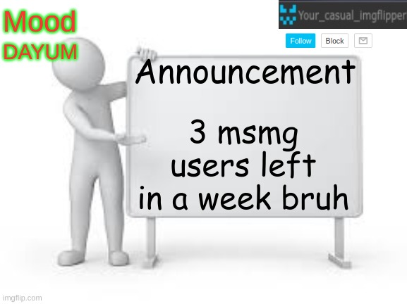 Madnez, Palmo, Uranium | DAYUM; 3 msmg users left in a week bruh | image tagged in yci announcement template | made w/ Imgflip meme maker