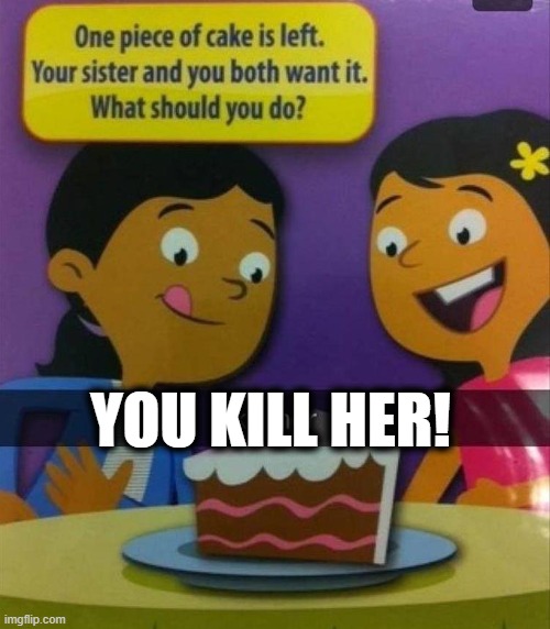 Fight | YOU KILL HER! | image tagged in dark humor | made w/ Imgflip meme maker