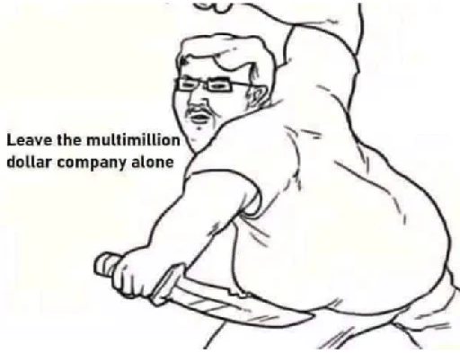 Leave the multimillion company alone Blank Meme Template