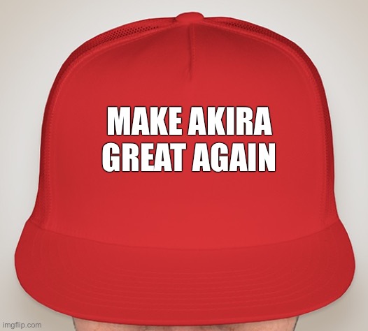 Trump Hat | MAKE AKIRA
GREAT AGAIN | image tagged in trump hat | made w/ Imgflip meme maker