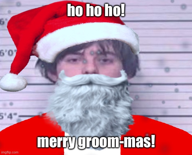 Maze Claus | ho ho ho! merry groom-mas! | image tagged in maze claus | made w/ Imgflip meme maker