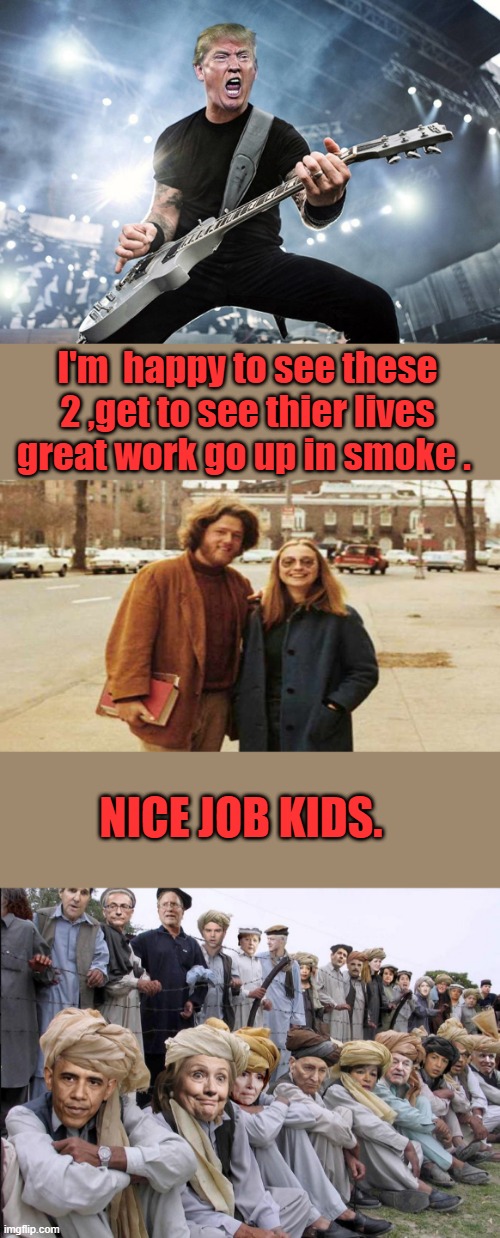 I'm  happy to see these 2 ,get to see thier lives great work go up in smoke . NICE JOB KIDS. | made w/ Imgflip meme maker