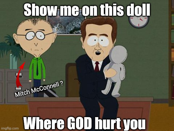 Show me on this doll | Show me on this doll Where GOD hurt you Mitch McConnell ? | image tagged in show me on this doll | made w/ Imgflip meme maker