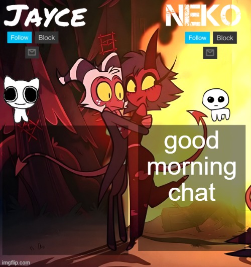 Jayce and neko HB temp | good morning chat | image tagged in jayce and neko hb temp | made w/ Imgflip meme maker