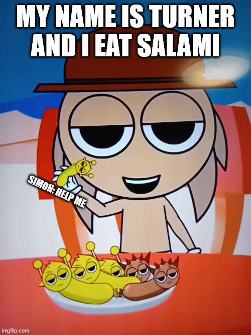 Baby Turner eating simon | MY NAME IS TURNER AND I EAT SALAMI; SIMON: HELP ME | image tagged in sprunki | made w/ Imgflip meme maker