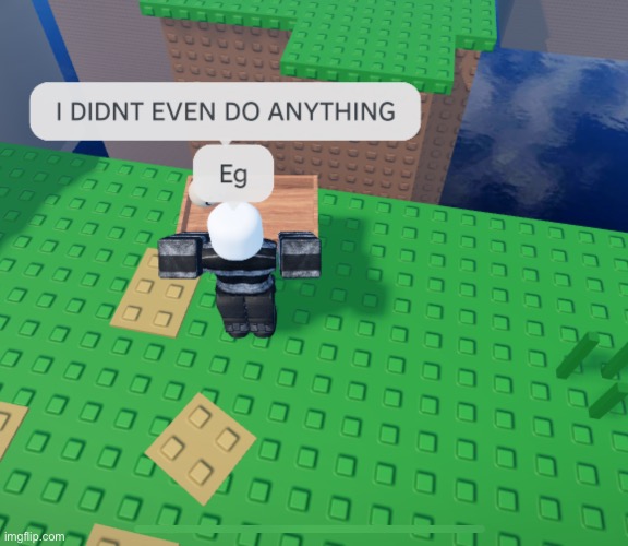 Bro is an egg | made w/ Imgflip meme maker