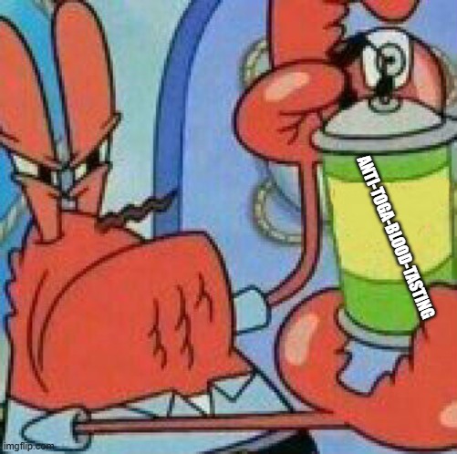 Mr.Krabs Spray template | ANTI-TOGA-BLOOD-TASTING | image tagged in mr krabs spray template | made w/ Imgflip meme maker