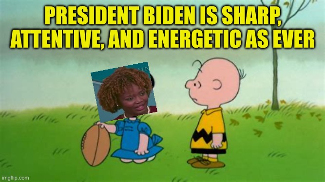 Lucy is more trustworthy than any Democrat | PRESIDENT BIDEN IS SHARP, ATTENTIVE, AND ENERGETIC AS EVER | image tagged in charlie brown football,biden,democrats,fake news,hoax | made w/ Imgflip meme maker