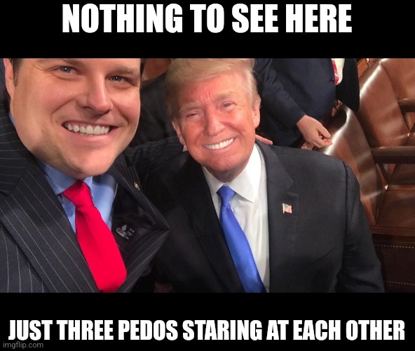 NOTHING TO SEE HERE; JUST THREE PEDOS STARING AT EACH OTHER | image tagged in scumbag republicans,terrorists,pedophiles,conservative hypocrisy,trailer trash | made w/ Imgflip meme maker