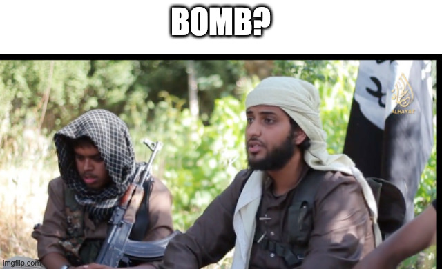 BOMB? | made w/ Imgflip meme maker