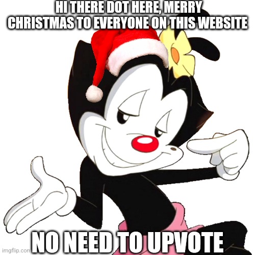 Merry Christmas everyone! (It's already Christmas in the country where I live) | HI THERE DOT HERE, MERRY CHRISTMAS TO EVERYONE ON THIS WEBSITE; NO NEED TO UPVOTE | image tagged in dot warner,memes,christmas,imgflip,announcement | made w/ Imgflip meme maker