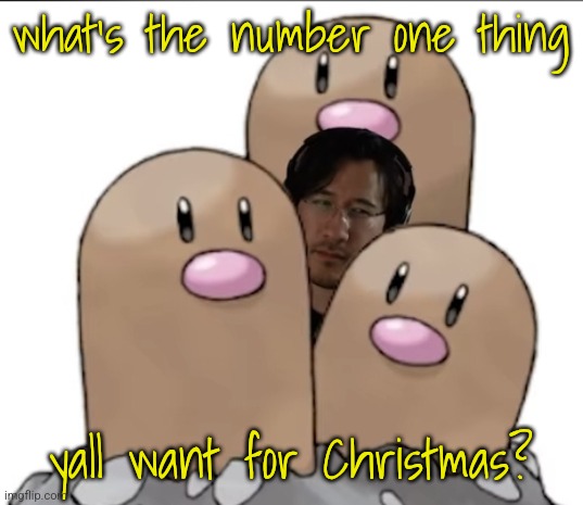 Markiplier | what's the number one thing; yall want for christmas? | image tagged in markiplier | made w/ Imgflip meme maker