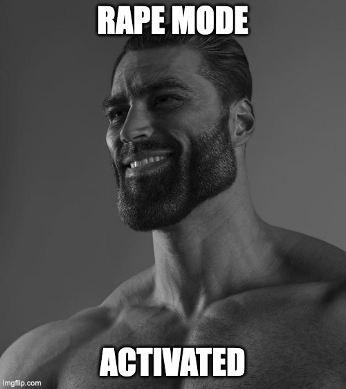 RAPE MODE ACTIVATED | image tagged in sigma male | made w/ Imgflip meme maker