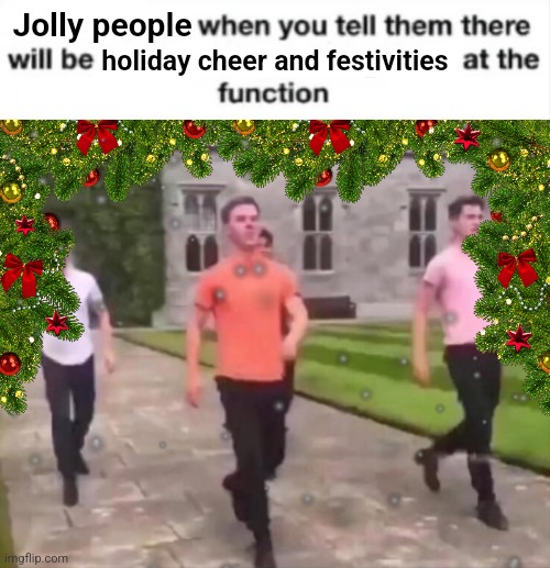 merry rizzmas eve | holiday cheer and festivities; Jolly people | image tagged in when you tell them there will be blank at the function,christmas,msmg,memes | made w/ Imgflip meme maker