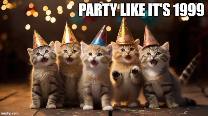 memes by Brad - bunch of kittens party like its 1999 | PARTY LIKE IT'S 1999 | image tagged in cats,kittens,new years eve,party,new years,funny | made w/ Imgflip meme maker