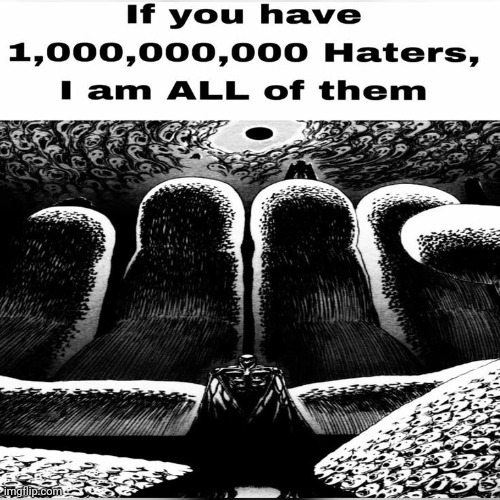 If you have 100,000 hater I am all of them Blank Meme Template