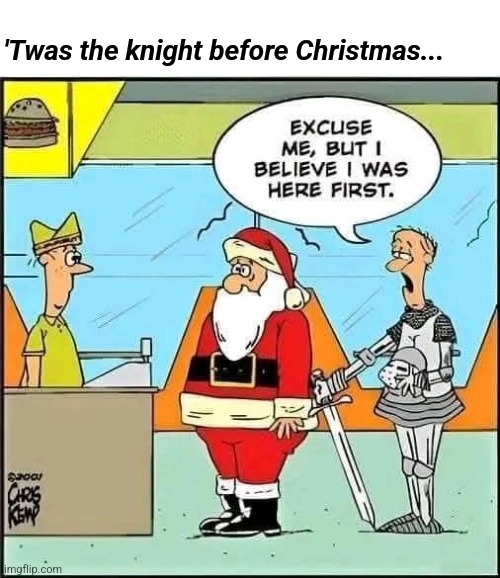 Sir Santa | 'Twas the knight before Christmas... | image tagged in christmas eve,knight,before,christmas,merry christmas,comics | made w/ Imgflip meme maker