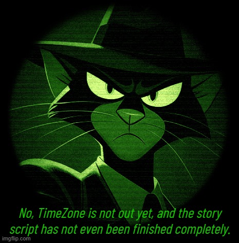 No, TimeZone is not out yet, and the story script has not even been finished completely. | made w/ Imgflip meme maker