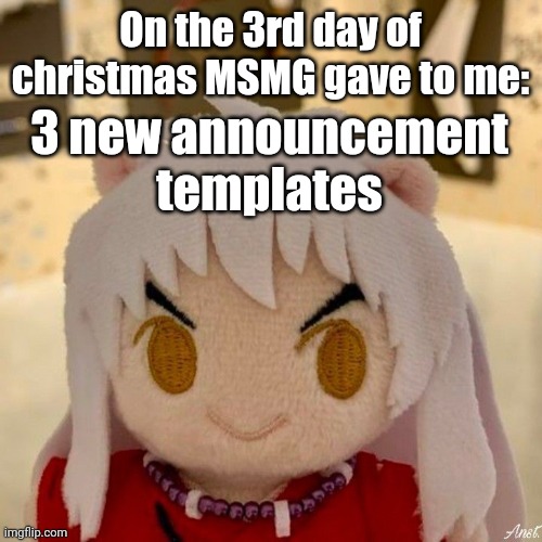 fucklenuts | On the 3rd day of christmas MSMG gave to me:; 3 new announcement templates | image tagged in fucklenuts | made w/ Imgflip meme maker