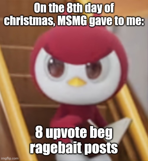 BOOK ❗️ | On the 8th day of christmas, MSMG gave to me:; 8 upvote beg ragebait posts | image tagged in book | made w/ Imgflip meme maker