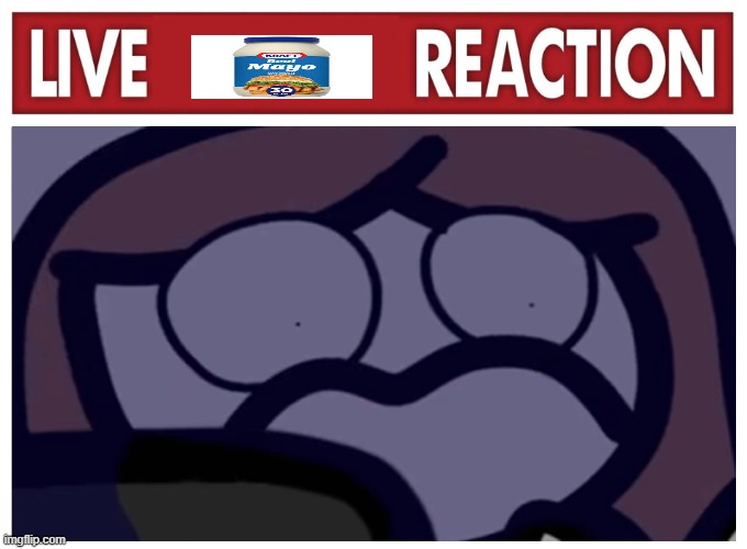 live mayo reaction Blank Meme Template