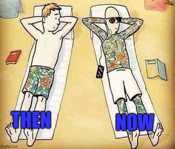 tattoos | NOW; THEN | image tagged in tattoos | made w/ Imgflip meme maker