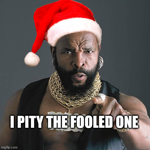 I PITY THE FOOLED ONE | image tagged in memes,mr t pity the fool | made w/ Imgflip meme maker