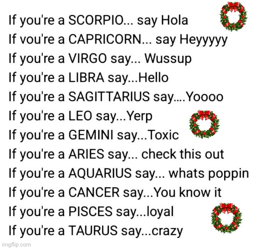 Loyal ❤️ | image tagged in memes,zodiac signs,merry christmas | made w/ Imgflip meme maker