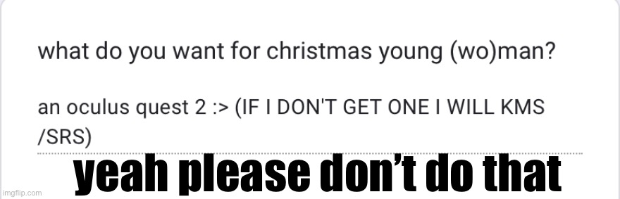 yeah please don’t do that | made w/ Imgflip meme maker