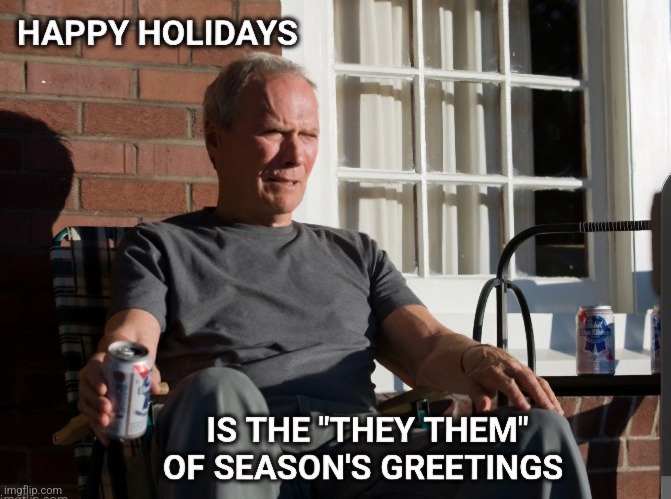 Merry Christmas | image tagged in pronouns,clint eastwood,merry christmas | made w/ Imgflip meme maker