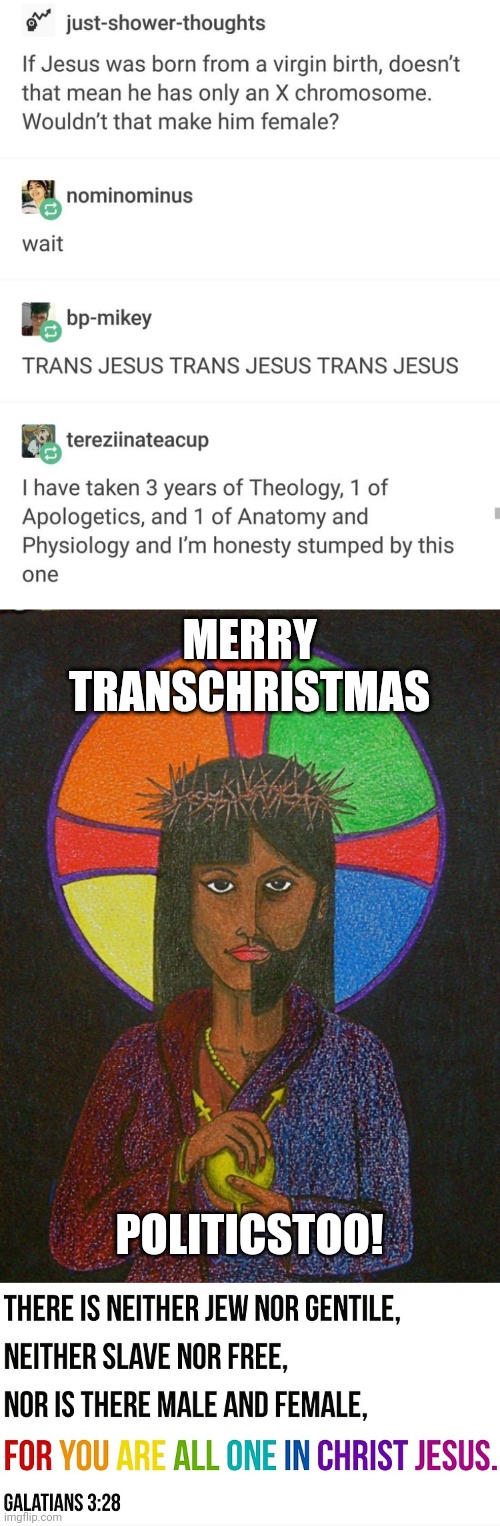 MERRY TRANSCHRISTMAS; POLITICSTOO! | image tagged in transperson of color jesus,bible verse of the day,biology | made w/ Imgflip meme maker