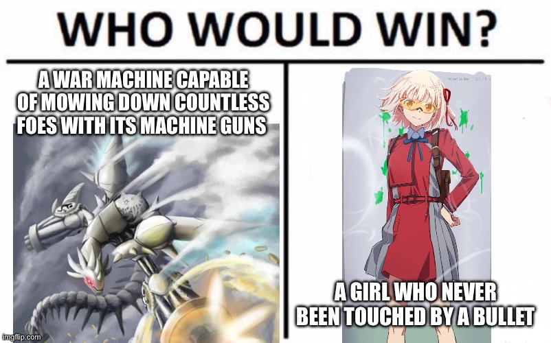 Firepower vs Evasioness | A WAR MACHINE CAPABLE OF MOWING DOWN COUNTLESS FOES WITH ITS MACHINE GUNS; A GIRL WHO NEVER BEEN TOUCHED BY A BULLET | image tagged in memes,who would win,anime | made w/ Imgflip meme maker