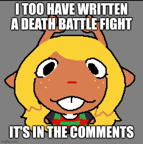 It's Noelle versus Minthoof (Specifically Reindeer Rematch) | I TOO HAVE WRITTEN A DEATH BATTLE FIGHT; IT'S IN THE COMMENTS | made w/ Imgflip meme maker