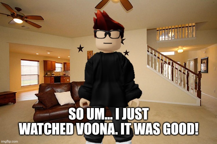 MC watched a series on NegFlit called Voona. | SO UM... I JUST WATCHED VOONA. IT WAS GOOD! | image tagged in voona,memes,mc,negflit,tv show | made w/ Imgflip meme maker