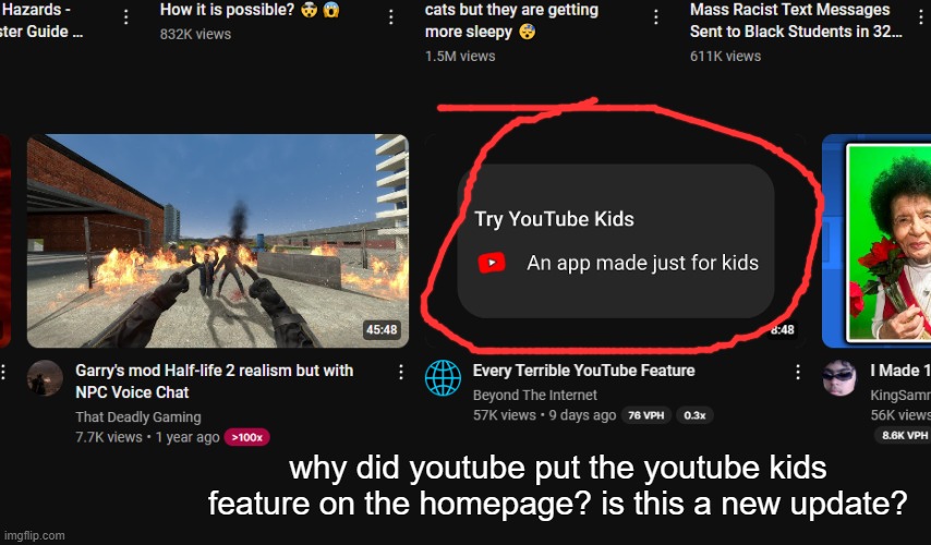 why did youtube put the youtube kids feature on the homepage? is this a new update? | made w/ Imgflip meme maker