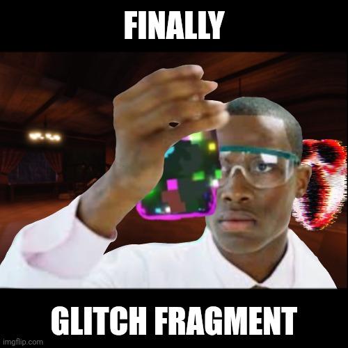 Achievement grinders when content update | FINALLY; GLITCH FRAGMENT | image tagged in finally,doors,roblox doors,memes | made w/ Imgflip meme maker