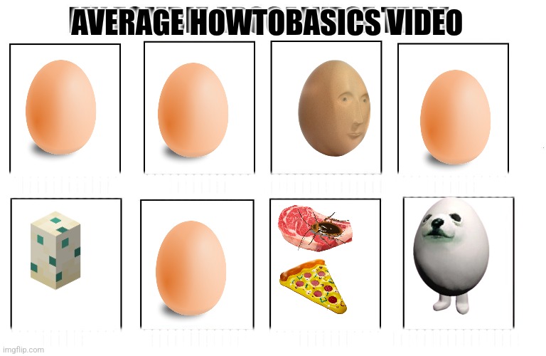 Howtobasic | AVERAGE HOWTOBASICS VIDEO; IIIIIIIIIIIIIIIIIIIIIIIIIIIIIIIIIIIIIIIIIIIIIIIIIIIIIIIIIIIIIIIIIIII; IIIIIIIIIIIIIIIIIIIIIIIIIIIIIIIIIIIIIIIIIIIIIIIIIIIIIIIIIIIIIIIIIIIII | image tagged in my zombie apocalypse team | made w/ Imgflip meme maker