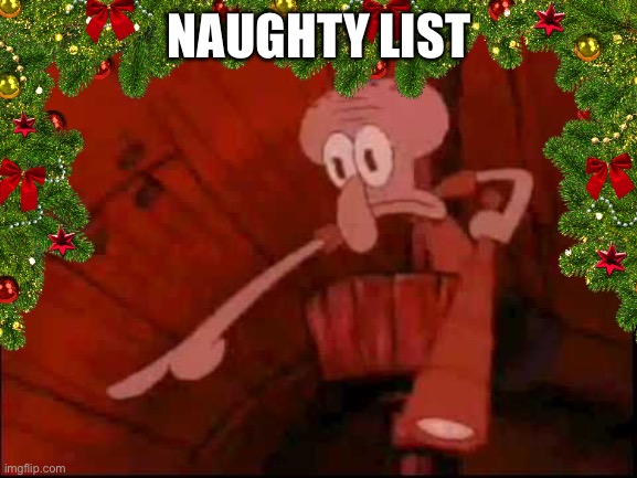 NAUGHTY LIST | made w/ Imgflip meme maker