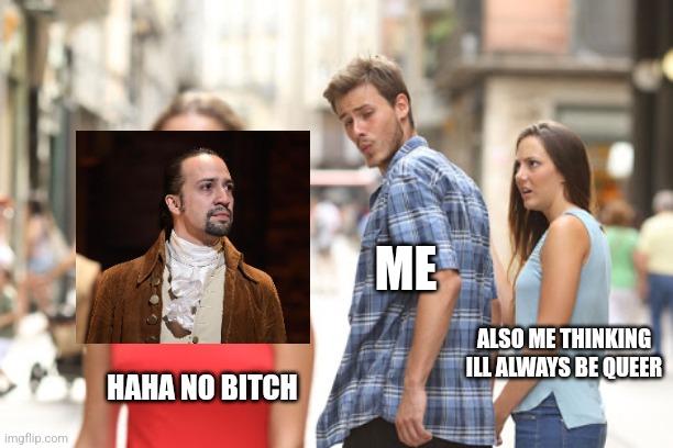 But why is Lin so FINE- | ME; ALSO ME THINKING ILL ALWAYS BE QUEER; HAHA NO BITCH | image tagged in guy checks out red dress girl | made w/ Imgflip meme maker