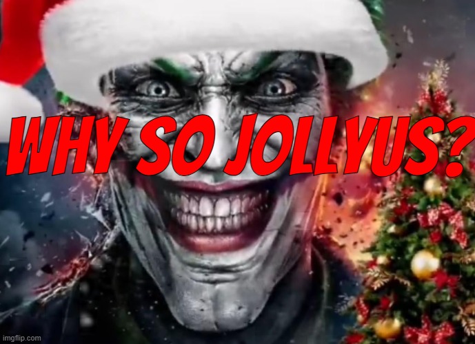 Why so jollyus | Why so jollyus? | made w/ Imgflip meme maker