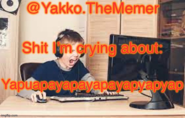 Yakko.The.Memer Announcement Template (made by Silver) | Yapuapayapayapayapyapyap | image tagged in yakko the memer announcement template made by silver | made w/ Imgflip meme maker