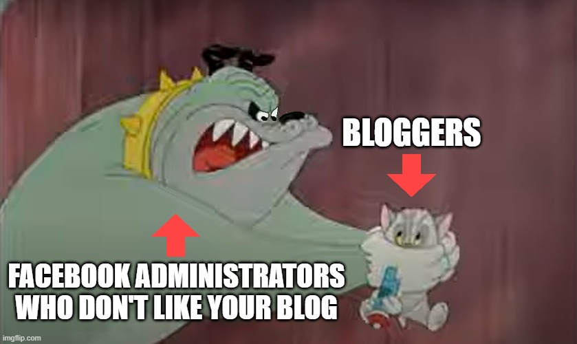 Facebook Censorship Bloggers | BLOGGERS; FACEBOOK ADMINISTRATORS WHO DON'T LIKE YOUR BLOG | image tagged in facebook,censorship,blog links,bad luck blackie,cute kitten,bulldog | made w/ Imgflip meme maker