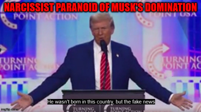 Paranoid deposed tinpot dictator worried about Musk coup | image tagged in paranoid deposed tinpot dictator worried about musk coup,maga mental case,musk to be deported,mini musk,impeach musk,dotard don | made w/ Imgflip meme maker